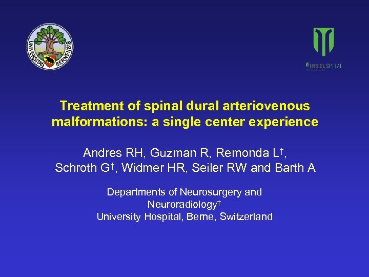 Treatment of spinal dural arteriovenous malformations: a single center experience Andres RH, Guzman R,
