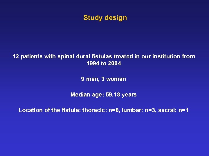 Study design 12 patients with spinal dural fistulas treated in our institution from 1994
