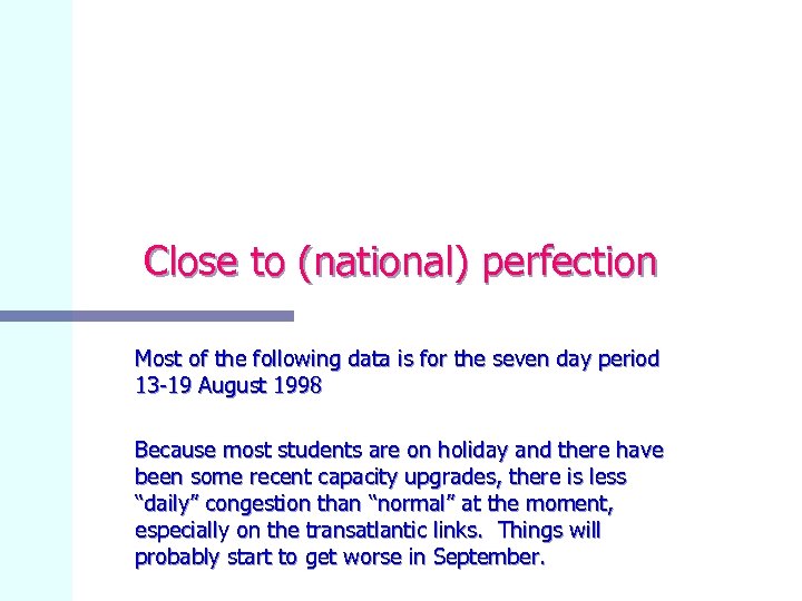 Close to (national) perfection Most of the following data is for the seven day