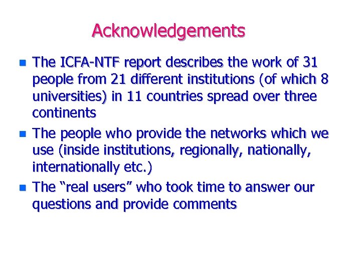 Acknowledgements n n n The ICFA-NTF report describes the work of 31 people from