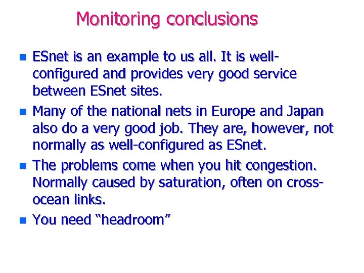 Monitoring conclusions n n ESnet is an example to us all. It is wellconfigured