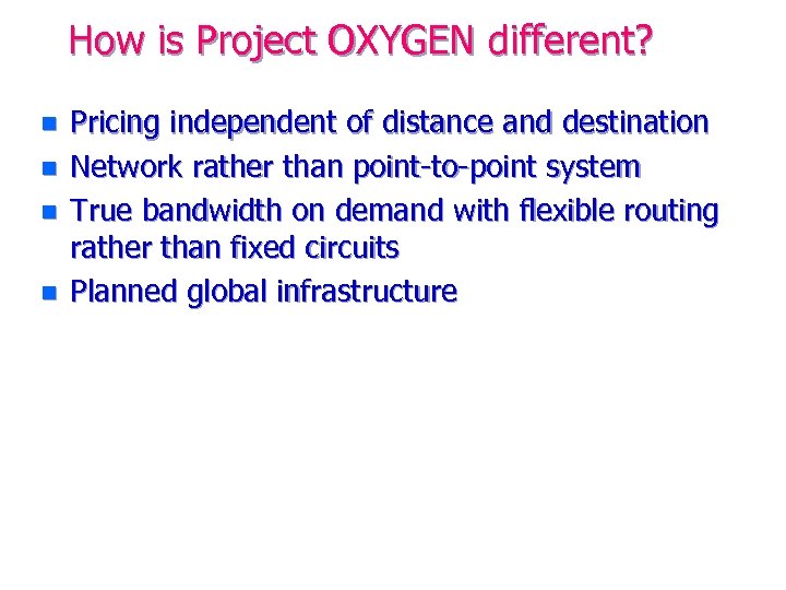 How is Project OXYGEN different? n n Pricing independent of distance and destination Network
