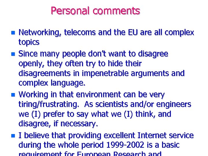 Personal comments n n Networking, telecoms and the EU are all complex topics Since