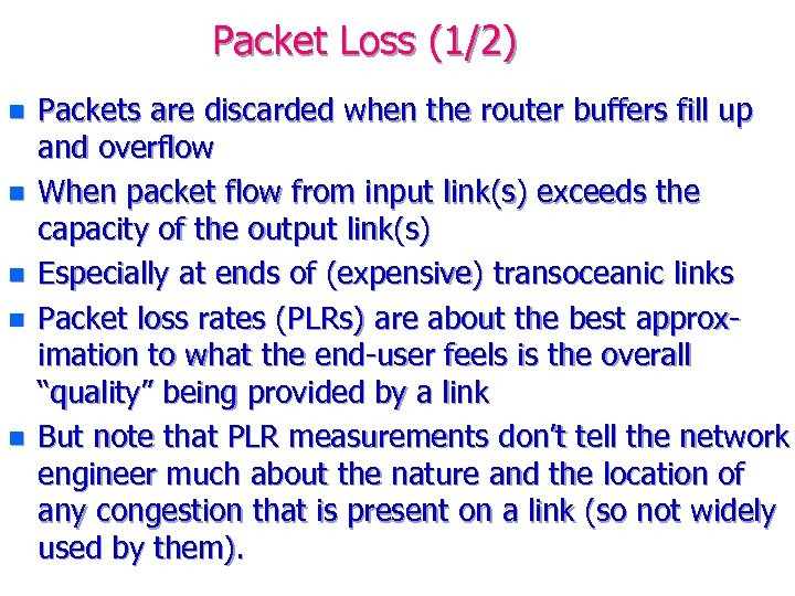 Packet Loss (1/2) n n n Packets are discarded when the router buffers fill
