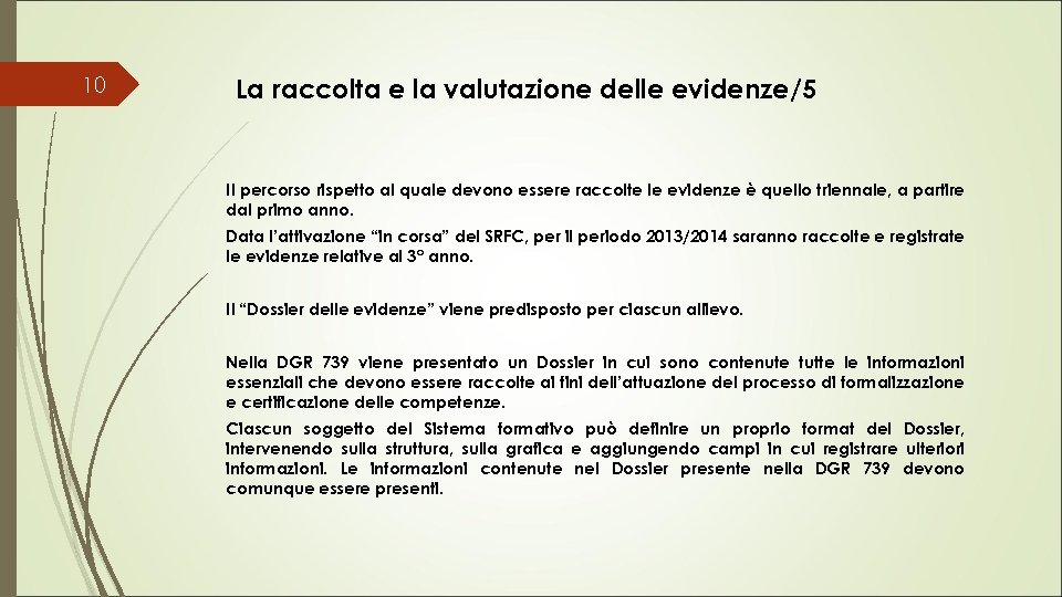 10 La raccolta e la valutazione delle evidenze/5 Il percorso rispetto al quale devono