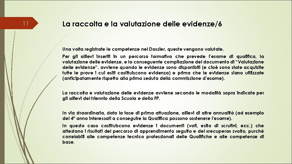 11 La raccolta e la valutazione delle evidenze/6 Una volta registrate le competenze nel