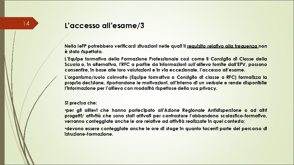 14 L’accesso all’esame/3 Nella Ie. FP potrebbero verificarsi situazioni nelle quali il requisito relativo