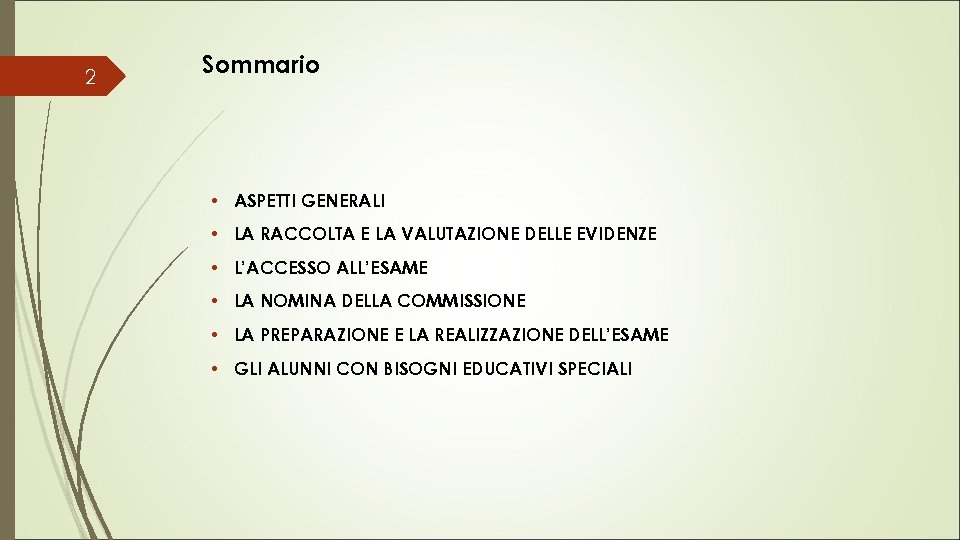 2 Sommario • ASPETTI GENERALI • LA RACCOLTA E LA VALUTAZIONE DELLE EVIDENZE •