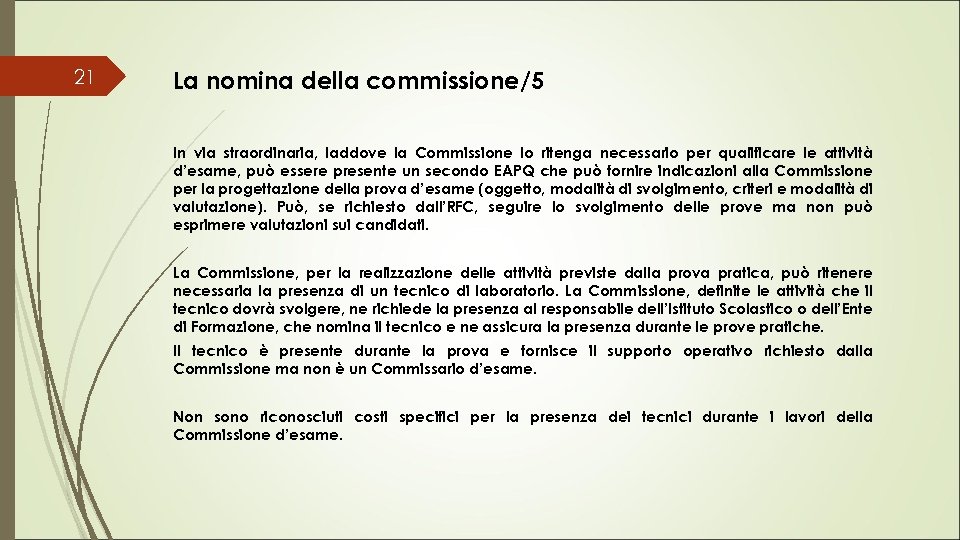 21 La nomina della commissione/5 In via straordinaria, laddove la Commissione lo ritenga necessario