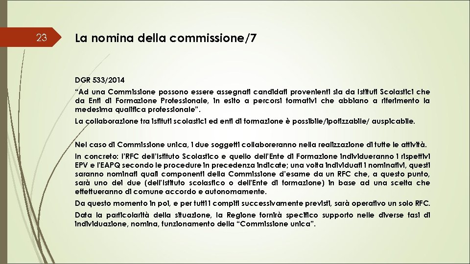 23 La nomina della commissione/7 DGR 533/2014 “Ad una Commissione possono essere assegnati candidati