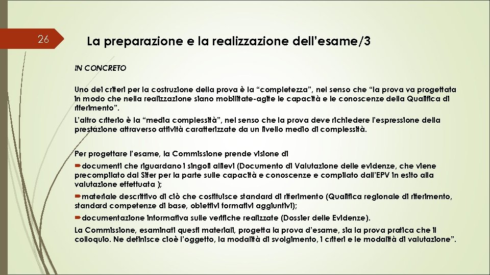 26 La preparazione e la realizzazione dell’esame/3 IN CONCRETO Uno dei criteri per la