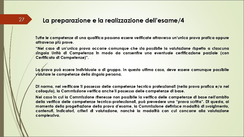 27 La preparazione e la realizzazione dell’esame/4 Tutte le competenze di una qualifica possono