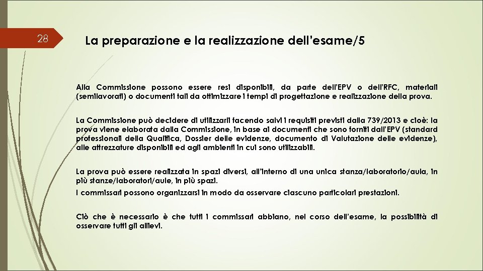 28 La preparazione e la realizzazione dell’esame/5 Alla Commissione possono essere resi disponibili, da