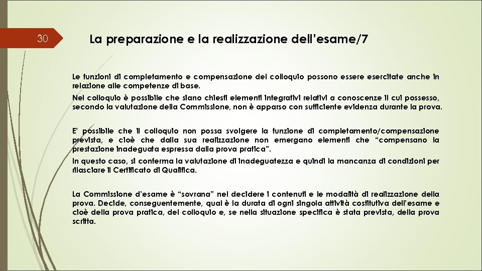 La preparazione e la realizzazione dell’esame/7 30 Le funzioni di completamento e compensazione del