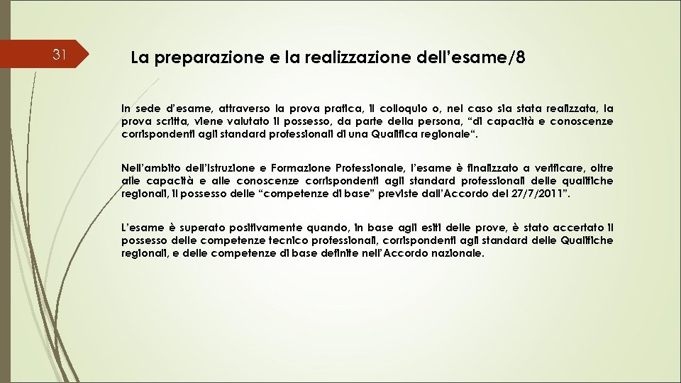 31 La preparazione e la realizzazione dell’esame/8 In sede d’esame, attraverso la prova pratica,
