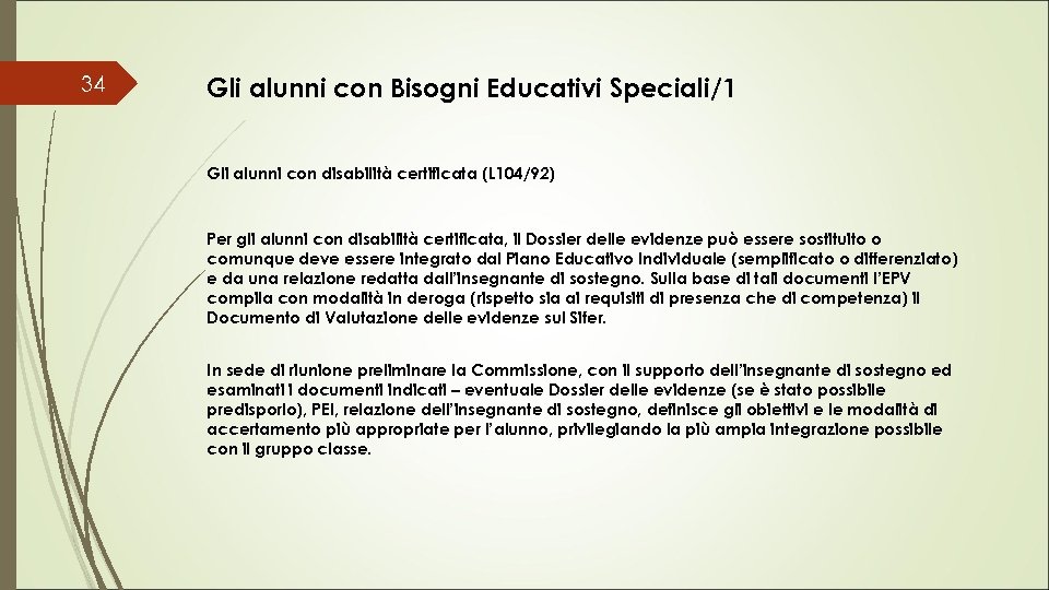 34 Gli alunni con Bisogni Educativi Speciali/1 Gli alunni con disabilità certificata (L 104/92)