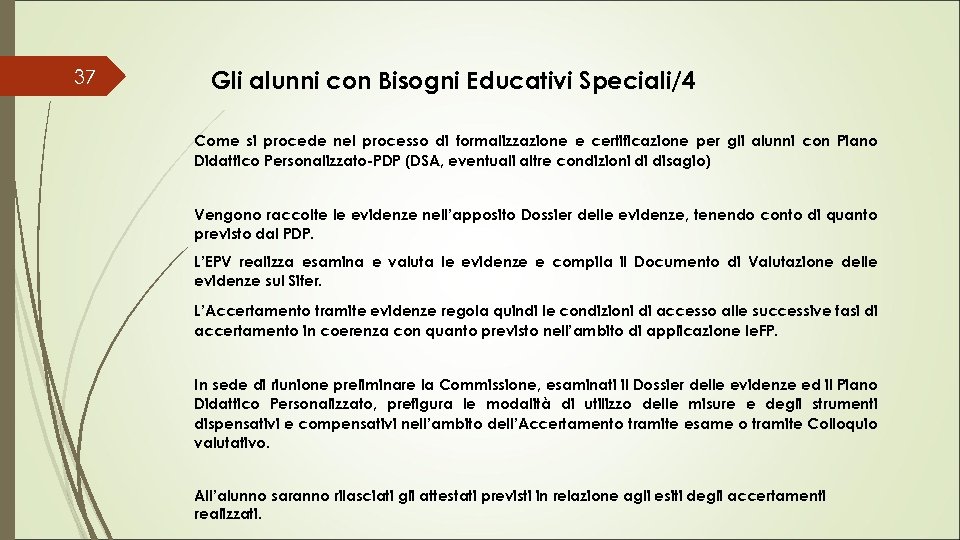 37 Gli alunni con Bisogni Educativi Speciali/4 Come si procede nel processo di formalizzazione