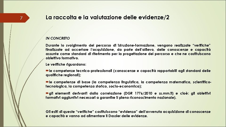 7 La raccolta e la valutazione delle evidenze/2 IN CONCRETO Durante lo svolgimento del