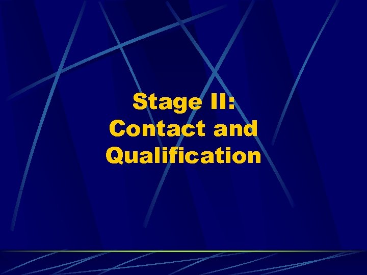 Stage II: Contact and Qualification 