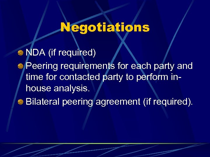 Negotiations NDA (if required) Peering requirements for each party and time for contacted party