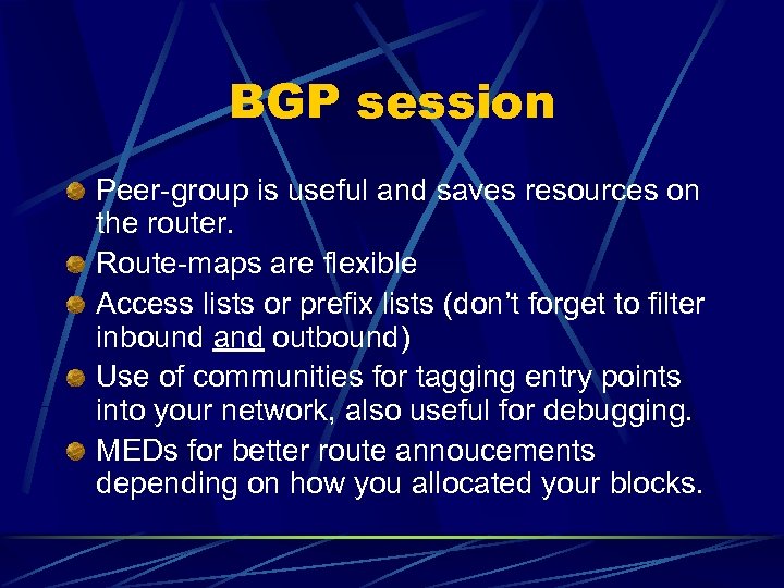 BGP session Peer-group is useful and saves resources on the router. Route-maps are flexible
