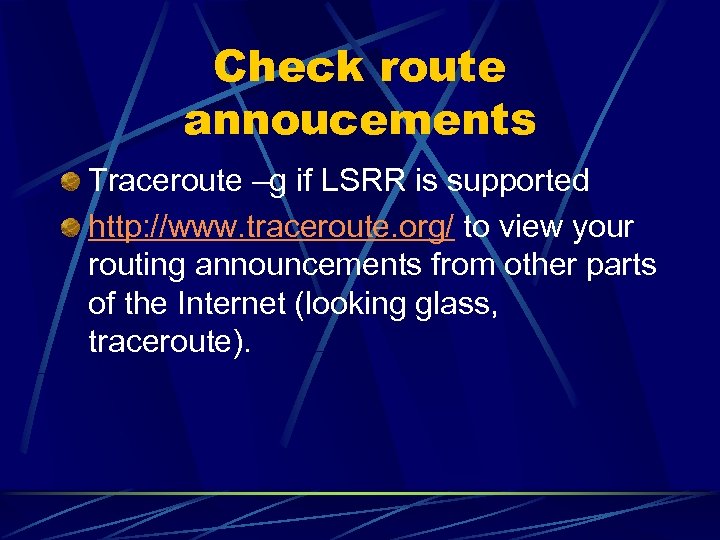 Check route annoucements Traceroute –g if LSRR is supported http: //www. traceroute. org/ to