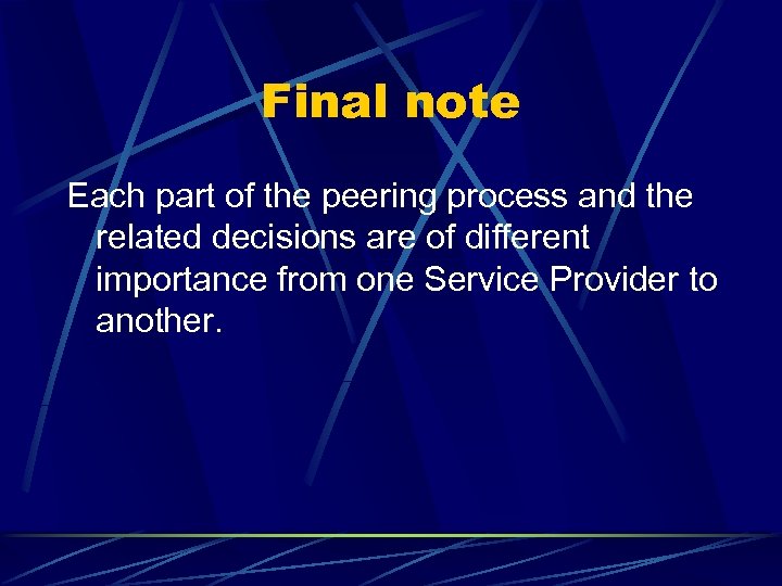 Final note Each part of the peering process and the related decisions are of