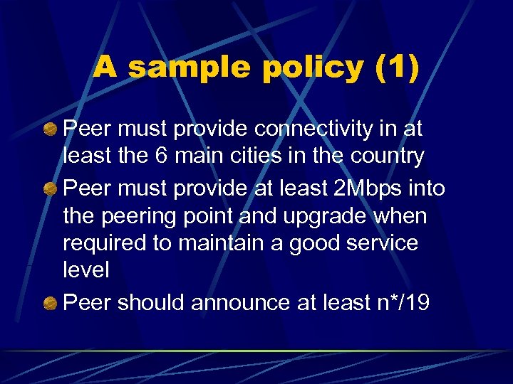A sample policy (1) Peer must provide connectivity in at least the 6 main