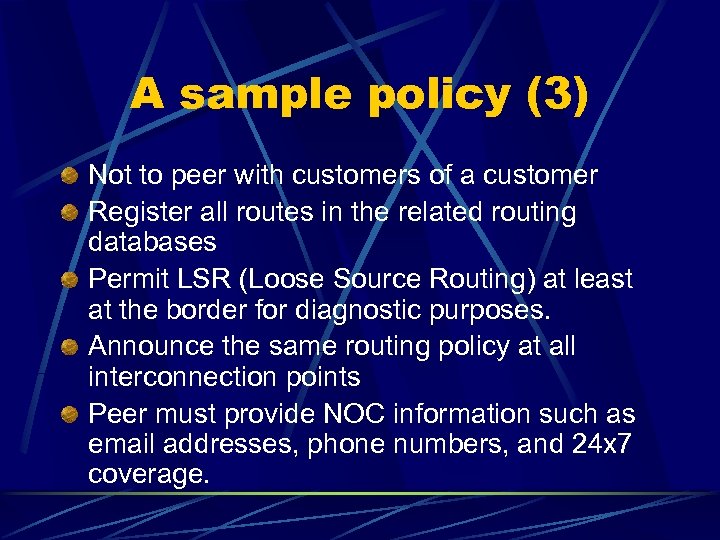 A sample policy (3) Not to peer with customers of a customer Register all