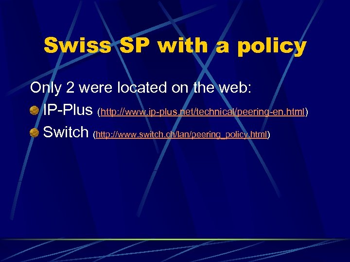 Swiss SP with a policy Only 2 were located on the web: IP-Plus (http: