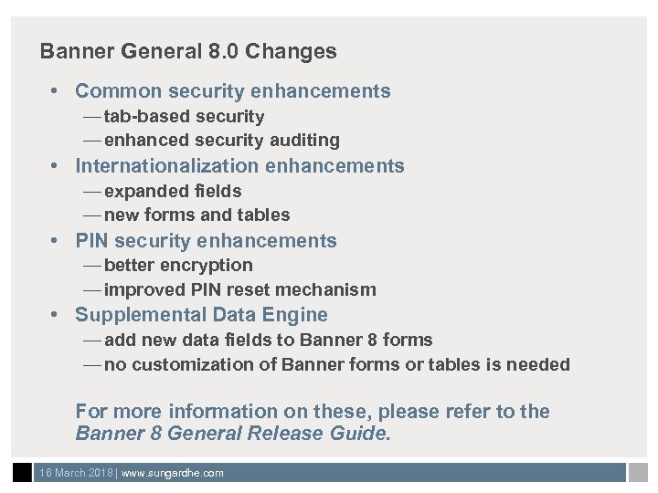 Banner General 8. 0 Changes • Common security enhancements — tab-based security — enhanced