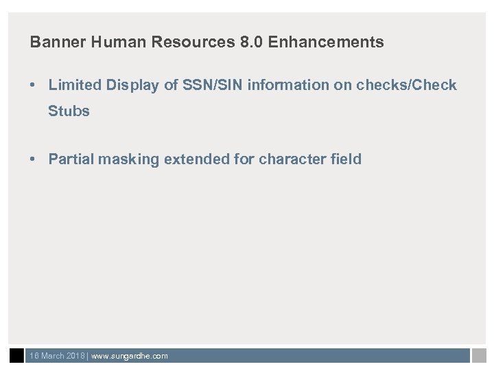 Banner Human Resources 8. 0 Enhancements • Limited Display of SSN/SIN information on checks/Check