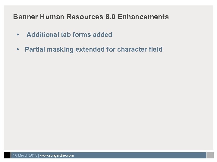 Banner Human Resources 8. 0 Enhancements • Additional tab forms added • Partial masking