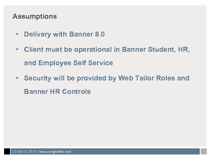 Assumptions • Delivery with Banner 8. 0 • Client must be operational in Banner