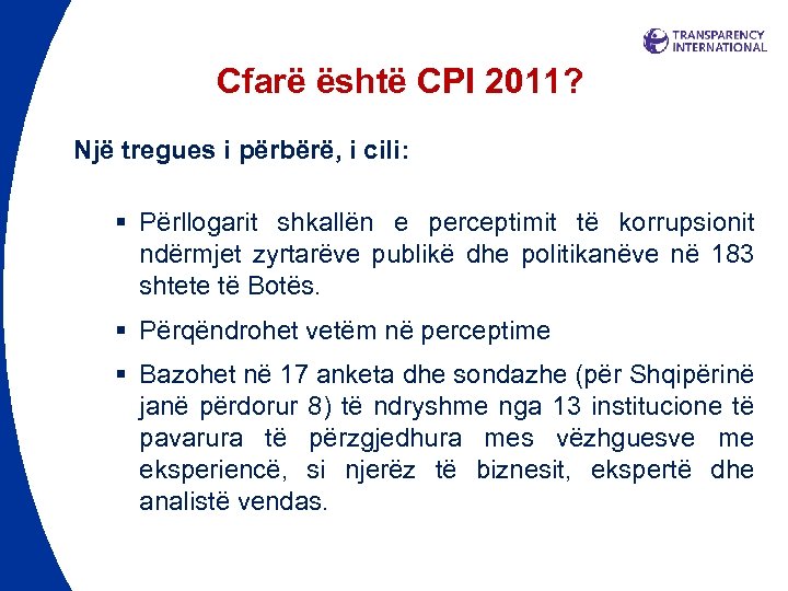 Cfarë është CPI 2011? Një tregues i përbërë, i cili: § Përllogarit shkallën e