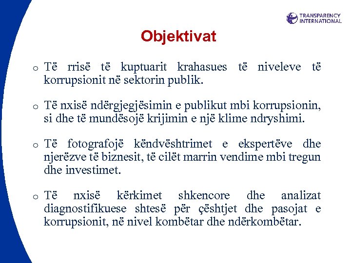 Objektivat o Të rrisë të kuptuarit krahasues të niveleve të korrupsionit në sektorin publik.