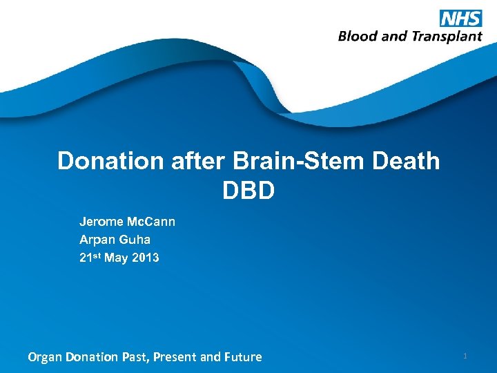 Donation after Brain-Stem Death DBD Jerome Mc. Cann Arpan Guha 21 st May 2013