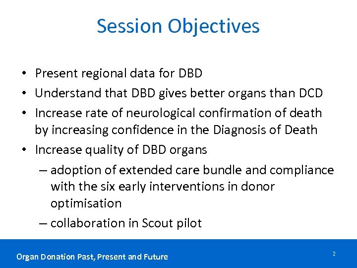 Session Objectives • Present regional data for DBD • Understand that DBD gives better