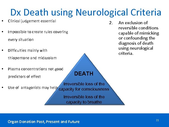 Dx Death using Neurological Criteria • Clinical judgement essential • Impossible to create rules