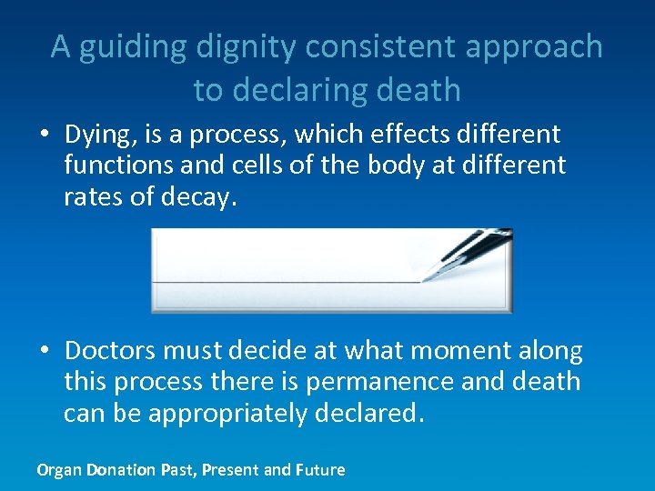 A guiding dignity consistent approach to declaring death • Dying, is a process, which