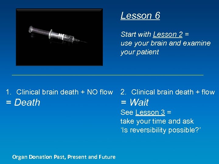 Lesson 6 Start with Lesson 2 = use your brain and examine your patient