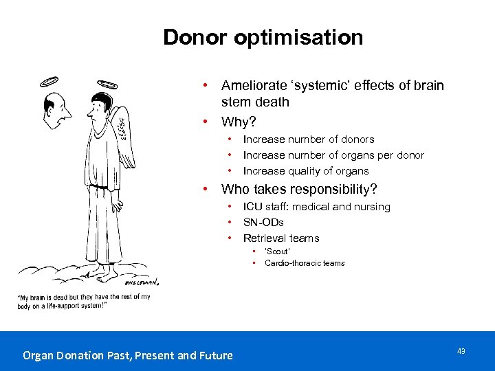 Donor optimisation • Ameliorate ‘systemic’ effects of brain stem death • Why? • •