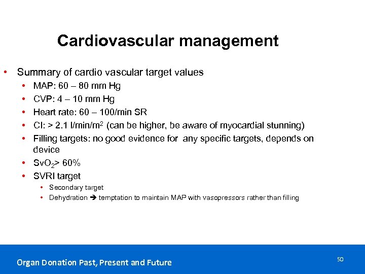 Cardiovascular management • Summary of cardio vascular target values • • • MAP: 60