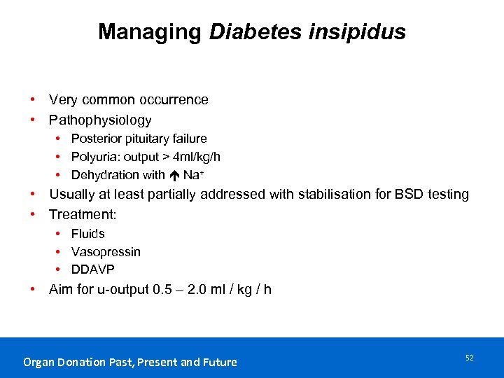 Managing Diabetes insipidus • Very common occurrence • Pathophysiology • Posterior pituitary failure •