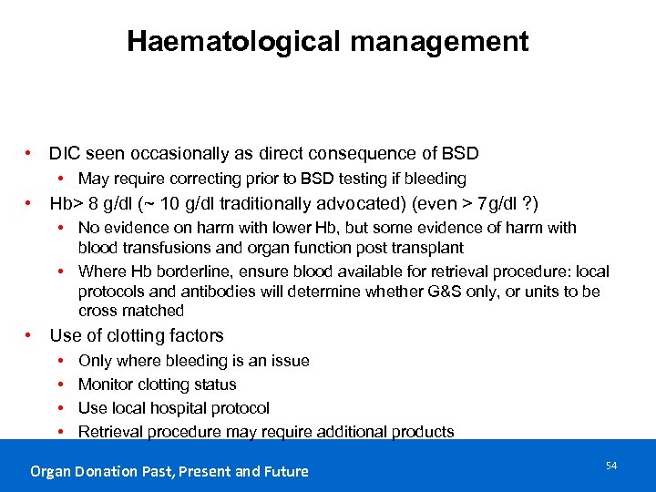 Haematological management • DIC seen occasionally as direct consequence of BSD • May require