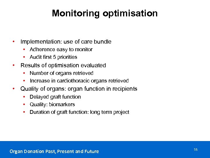 Monitoring optimisation • Implementation: use of care bundle • Adherence easy to monitor •