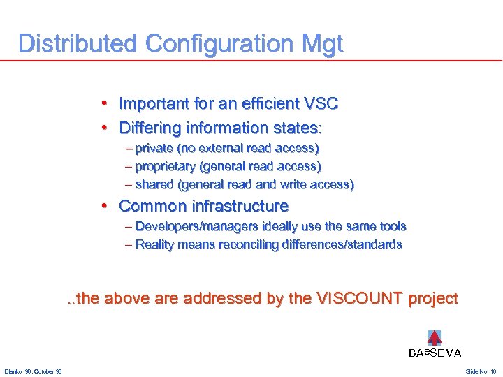 Distributed Configuration Mgt • Important for an efficient VSC • Differing information states: –
