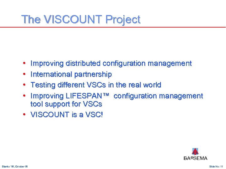 The VISCOUNT Project • • Improving distributed configuration management International partnership Testing different VSCs