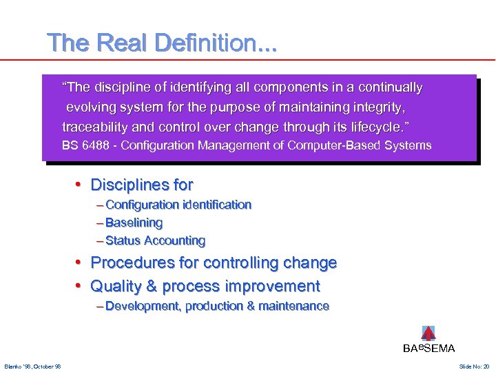 The Real Definition. . . “The discipline of identifying all components in a continually