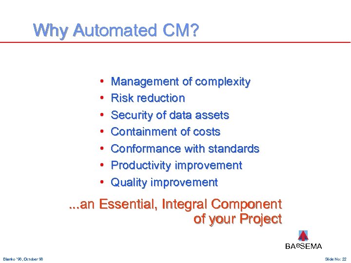 Why Automated CM? • • Management of complexity Risk reduction Security of data assets